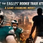 The Eagles’ Rookie Trade Attempt: A Bold Move in the NFL Landscape
